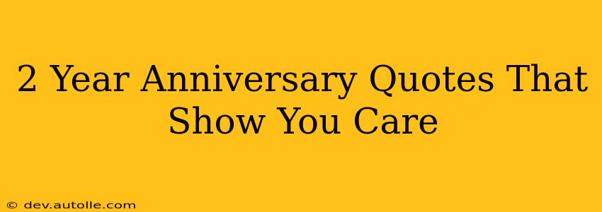 2 Year Anniversary Quotes That Show You Care
