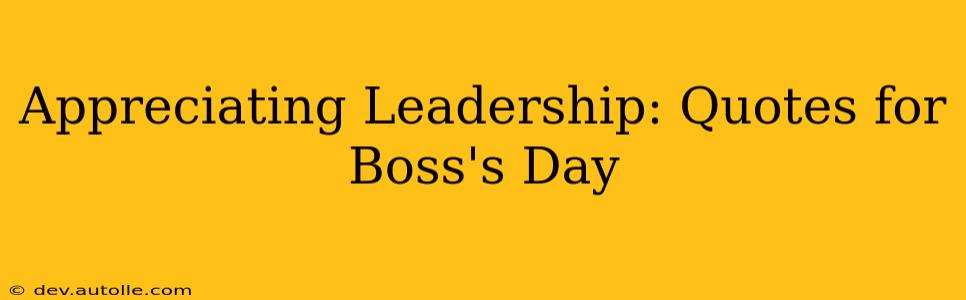 Appreciating Leadership: Quotes for Boss's Day