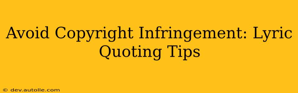 Avoid Copyright Infringement: Lyric Quoting Tips