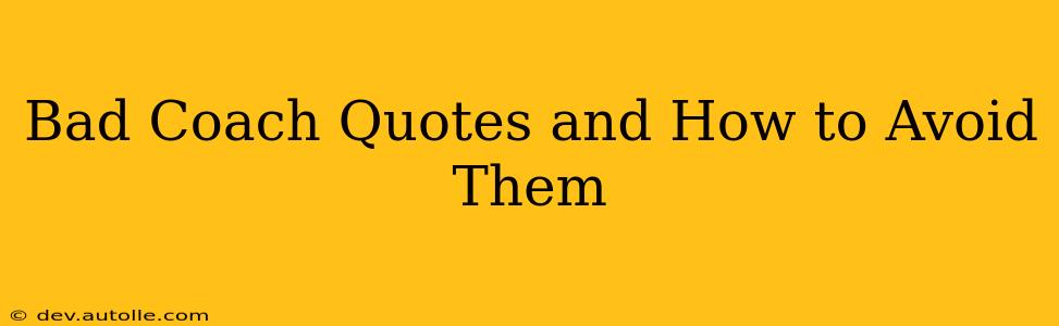 Bad Coach Quotes and How to Avoid Them