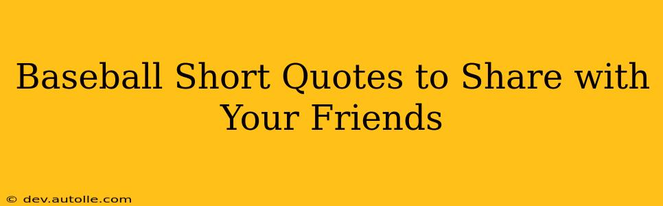 Baseball Short Quotes to Share with Your Friends