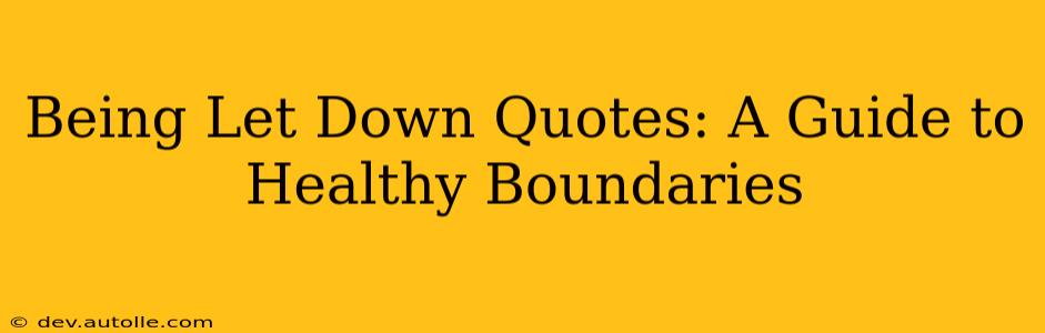 Being Let Down Quotes: A Guide to Healthy Boundaries