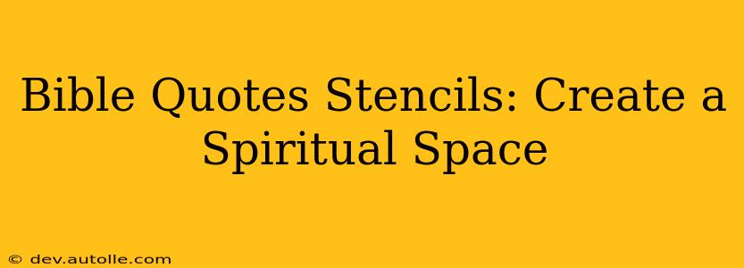 Bible Quotes Stencils: Create a Spiritual Space