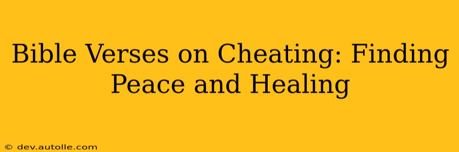 Bible Verses on Cheating: Finding Peace and Healing