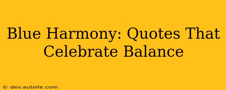 Blue Harmony: Quotes That Celebrate Balance