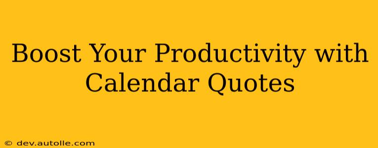 Boost Your Productivity with Calendar Quotes