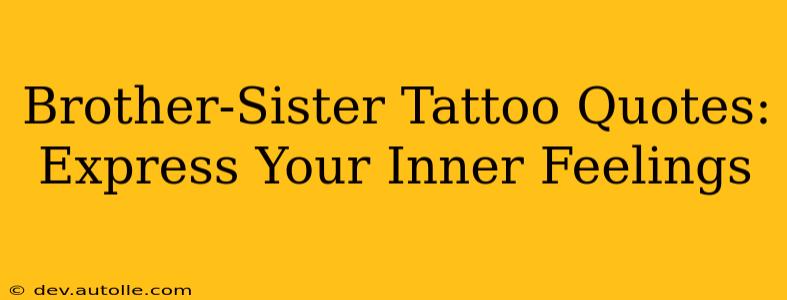 Brother-Sister Tattoo Quotes: Express Your Inner Feelings
