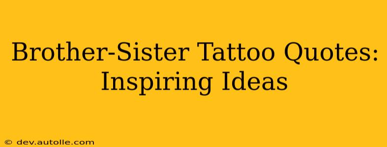Brother-Sister Tattoo Quotes: Inspiring Ideas