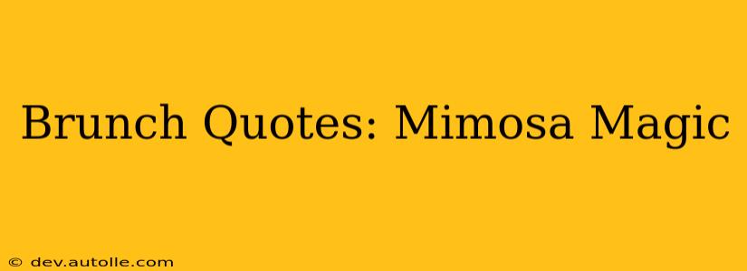Brunch Quotes: Mimosa Magic