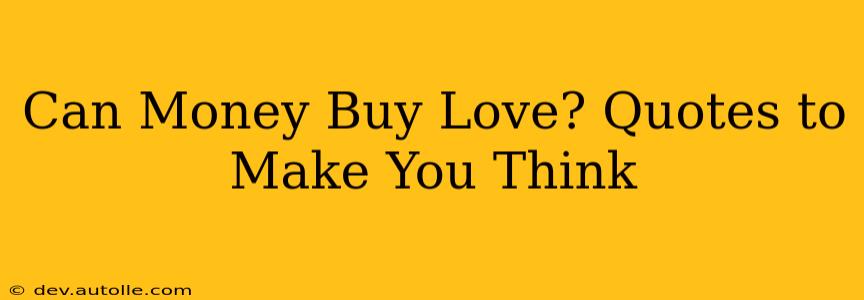Can Money Buy Love? Quotes to Make You Think