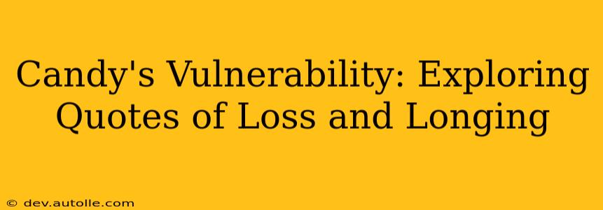 Candy's Vulnerability: Exploring Quotes of Loss and Longing