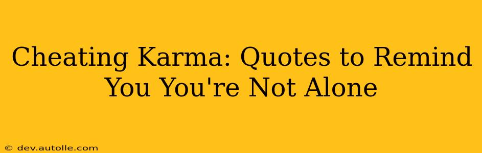 Cheating Karma: Quotes to Remind You You're Not Alone