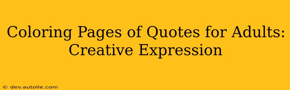 Coloring Pages of Quotes for Adults: Creative Expression