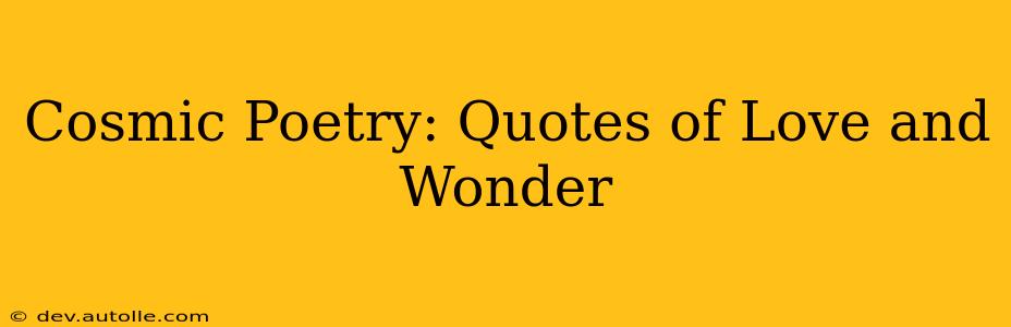 Cosmic Poetry: Quotes of Love and Wonder