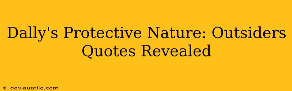 Dally's Protective Nature: Outsiders Quotes Revealed
