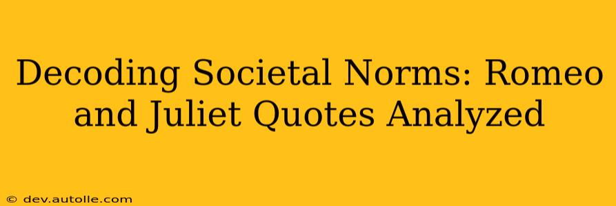 Decoding Societal Norms: Romeo and Juliet Quotes Analyzed
