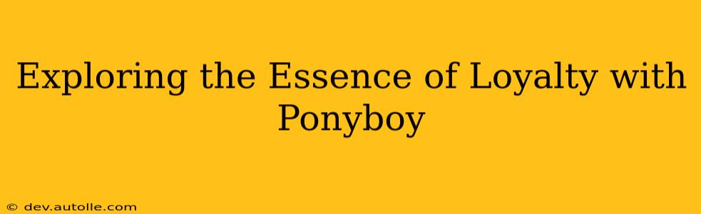 Exploring the Essence of Loyalty with Ponyboy