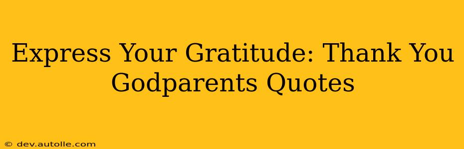 Express Your Gratitude: Thank You Godparents Quotes