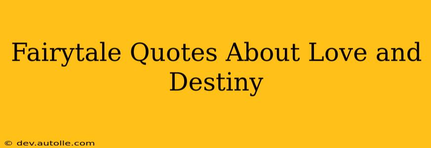 Fairytale Quotes About Love and Destiny