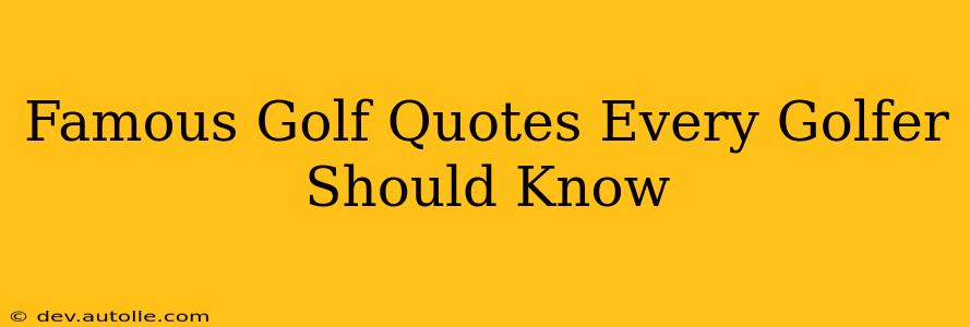 Famous Golf Quotes Every Golfer Should Know