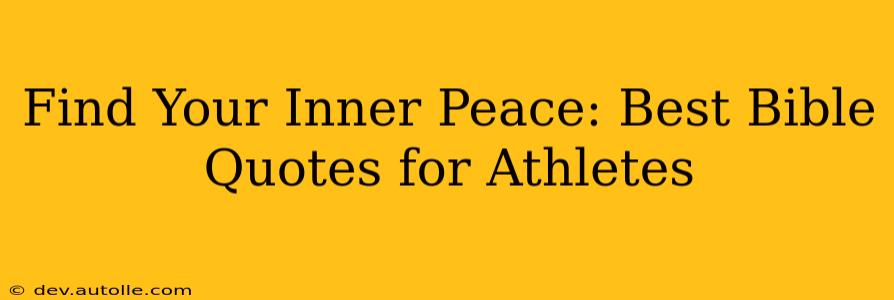 Find Your Inner Peace: Best Bible Quotes for Athletes
