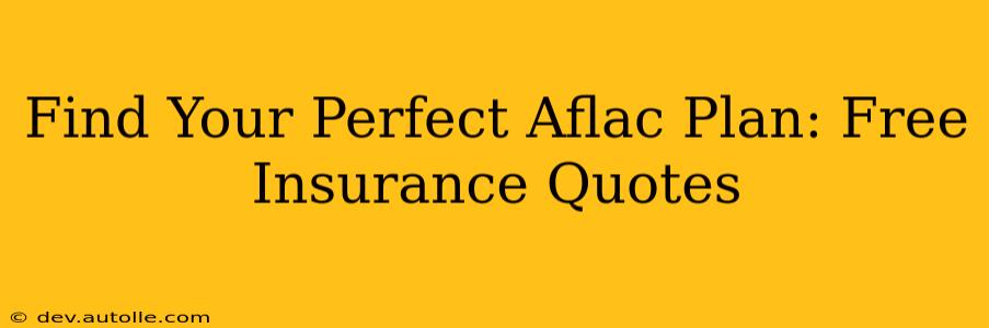 Find Your Perfect Aflac Plan: Free Insurance Quotes