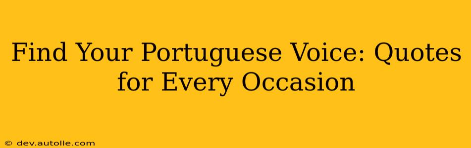 Find Your Portuguese Voice: Quotes for Every Occasion