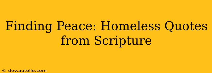 Finding Peace: Homeless Quotes from Scripture