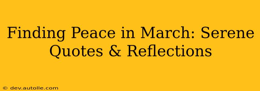 Finding Peace in March: Serene Quotes & Reflections