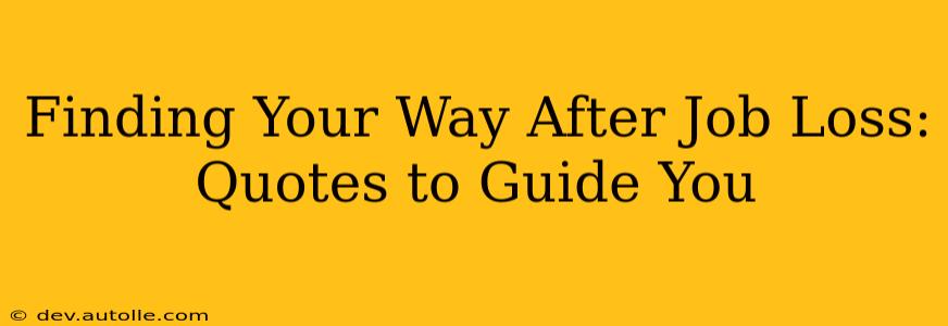Finding Your Way After Job Loss: Quotes to Guide You