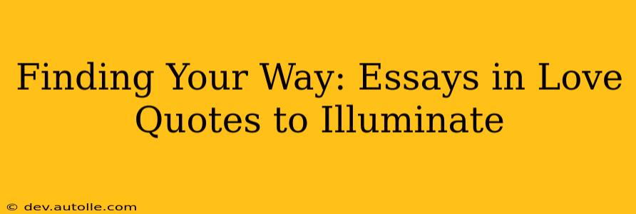 Finding Your Way: Essays in Love Quotes to Illuminate