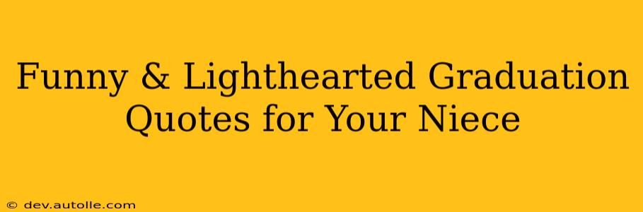 Funny & Lighthearted Graduation Quotes for Your Niece