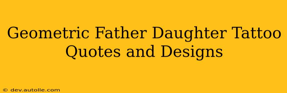 Geometric Father Daughter Tattoo Quotes and Designs