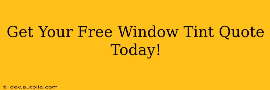 Get Your Free Window Tint Quote Today!