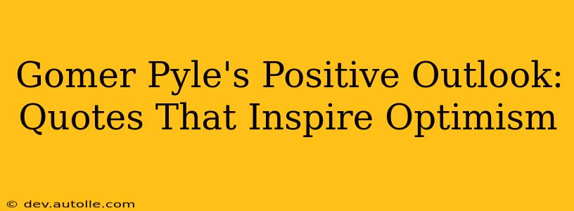 Gomer Pyle's Positive Outlook: Quotes That Inspire Optimism