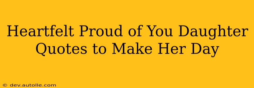 Heartfelt Proud of You Daughter Quotes to Make Her Day