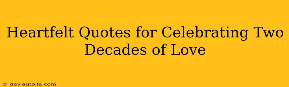 Heartfelt Quotes for Celebrating Two Decades of Love
