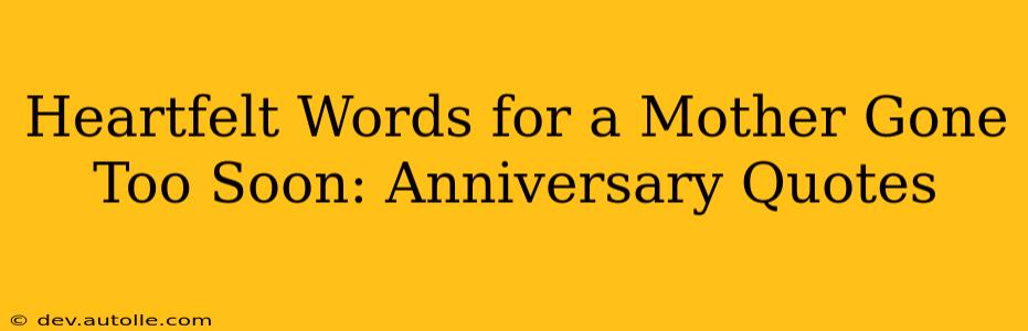 Heartfelt Words for a Mother Gone Too Soon: Anniversary Quotes