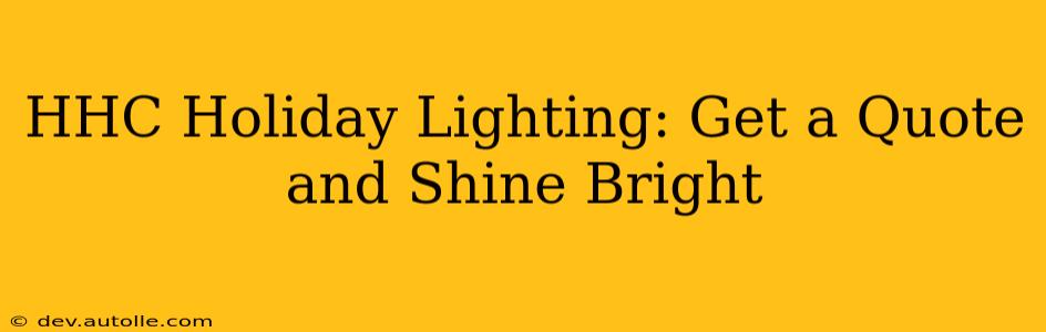 HHC Holiday Lighting: Get a Quote and Shine Bright