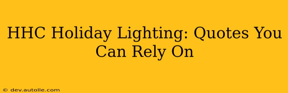 HHC Holiday Lighting: Quotes You Can Rely On