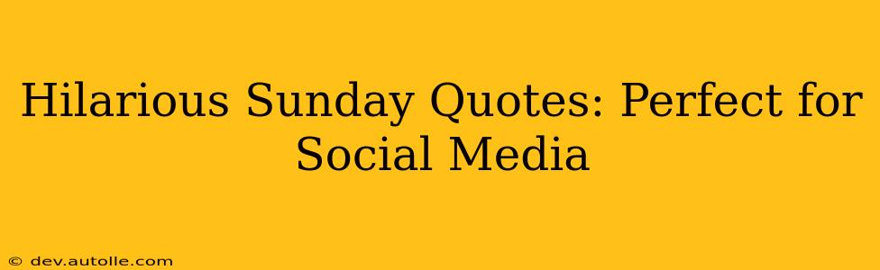 Hilarious Sunday Quotes: Perfect for Social Media