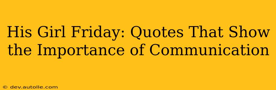His Girl Friday: Quotes That Show the Importance of Communication