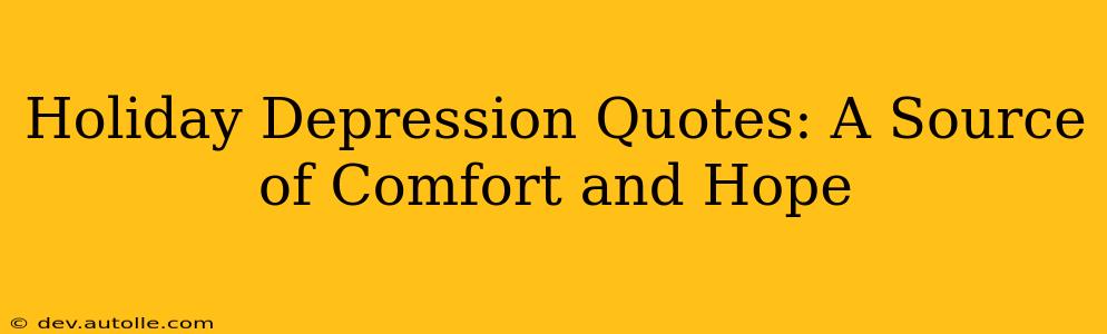 Holiday Depression Quotes: A Source of Comfort and Hope