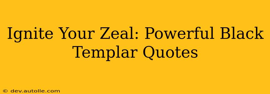 Ignite Your Zeal: Powerful Black Templar Quotes