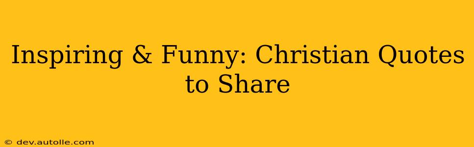 Inspiring & Funny: Christian Quotes to Share