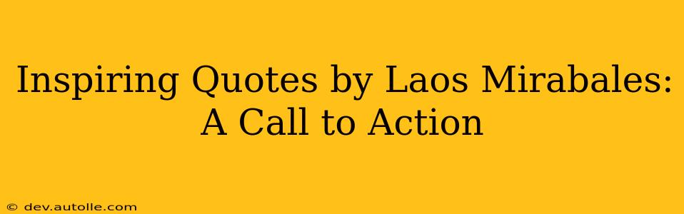 Inspiring Quotes by Laos Mirabales: A Call to Action