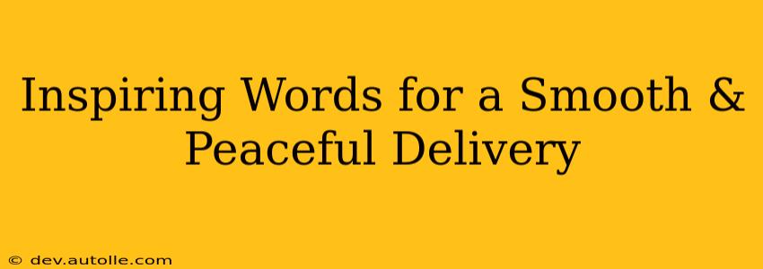 Inspiring Words for a Smooth & Peaceful Delivery