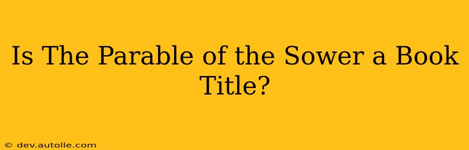 Is The Parable of the Sower a Book Title?