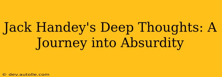 Jack Handey's Deep Thoughts: A Journey into Absurdity