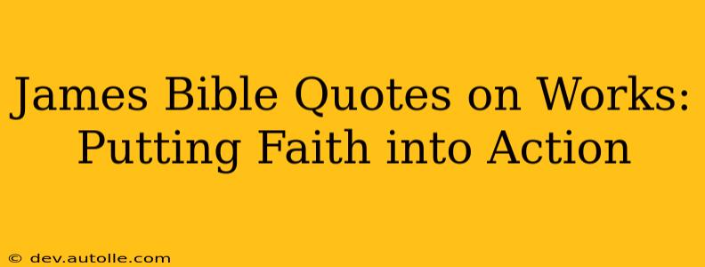James Bible Quotes on Works: Putting Faith into Action